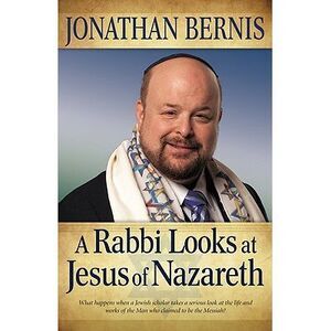 Rabbi Looks at Jesus of Nazareth -- Jonathan Bernis